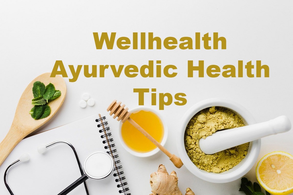 Wellhealth Ayurvedic fitness tips
